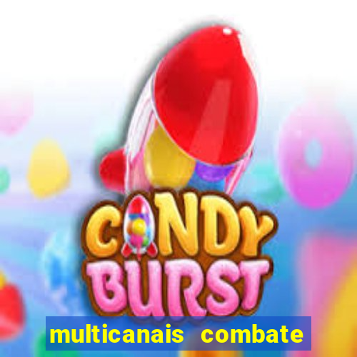 multicanais combate ao vivo